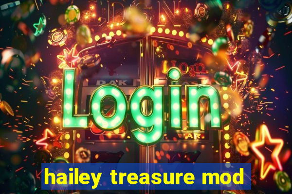 hailey treasure mod